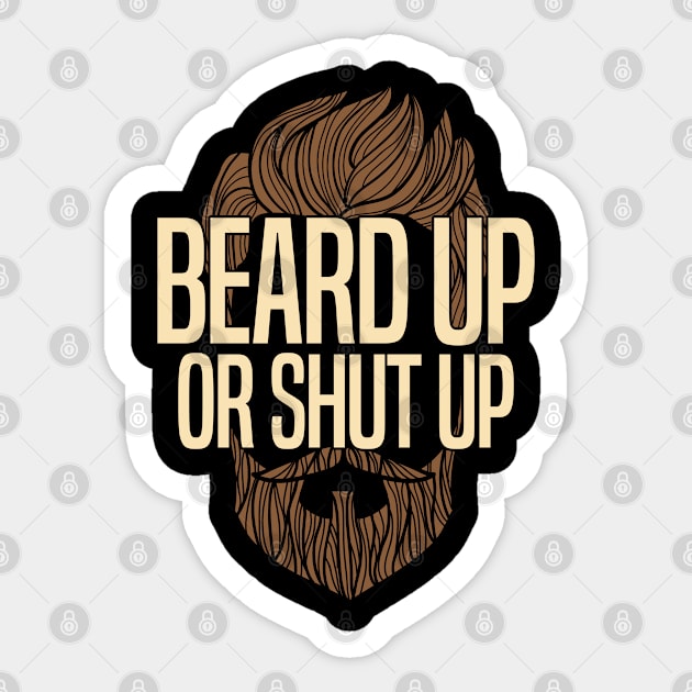 Beard - Beard Up Or Shut Up Sticker by Kudostees